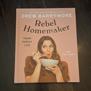 Rebel Homemaker Cookbook by Drew Barrymore